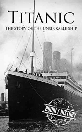 Titanic The Story Of The Unsinkable Ship